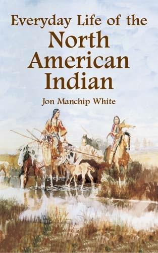 Everyday Life of the North American Indians - Native American (Paperback)