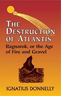 The Destruction of Atlantis: Ragnarok, or the Age of Fire and Gravel (Paperback)