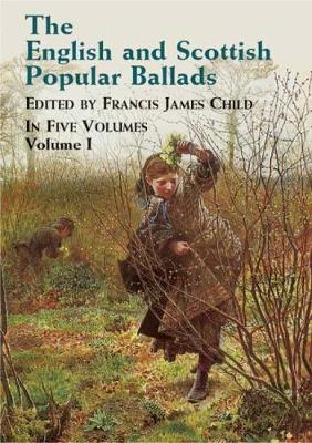 The English and Scottish Popular Ballads: v.1 (Paperback)