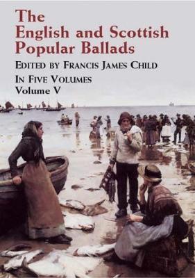 The English and Scottish Popular Ballads: v.5 (Paperback)