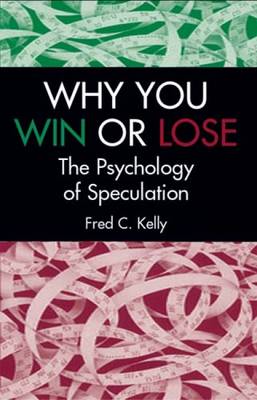 Why You Win or Lose: The Psychology of Speculation (Paperback)