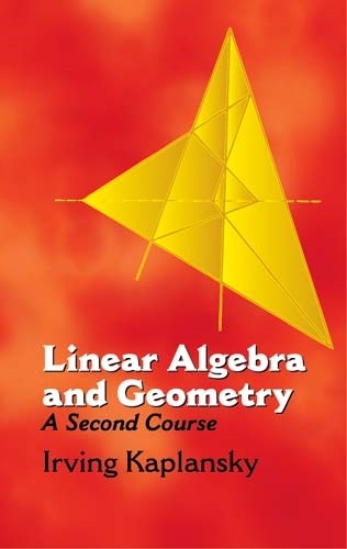 Linear Algebra and Geometry:A Secon: A Second Course - Dover Books on Mathematics (Paperback)