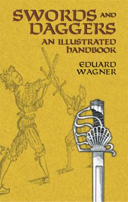 Swords and Daggers: An Illustrated Handbook (Paperback)