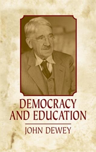 Democracy and Education: an Introduction to the Philosophy of Education - John Dewey