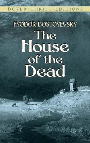 The House of the Dead - Fyodor Dostoyevsky
