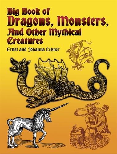 Big Book of Dragons, Monsters and Other Mythical Creatures - Dover Pictorial Archive (Paperback)