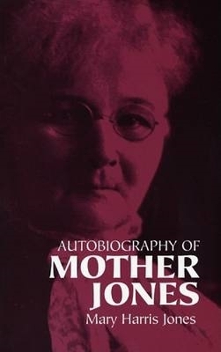 Autobiography of Mother Jones (Paperback)