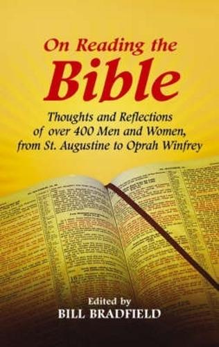 On Reading the Bible: Thoughts And Reflections Of Over 500 Men And Women, From St. Augustine To Oprah Winfrey (Paperback)