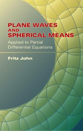 Plane Waves and Spherical Means Applied to Partial Differential Equations - Dover Books on Mathematics (Paperback)