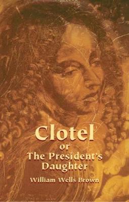 Clotel,or,the President's Daughter (Paperback)