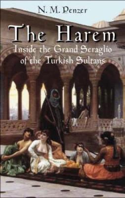 The Harem: Inside the Grand Seraglio of the Turkish Sultans (Paperback)