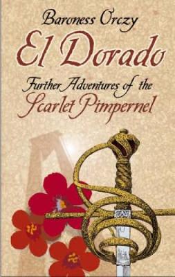 El Dorado: Further Adventures of the Scarlet Pimpernel (Paperback)