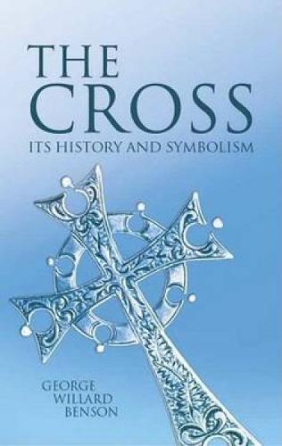 The Cross: Its History and Symbolism - Dover Books on Western Philosophy (Paperback)