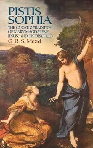 Pistis Sophia: The Gnostic Tradition of Mary Magdalene, Jesus, and His Disciples (Paperback)