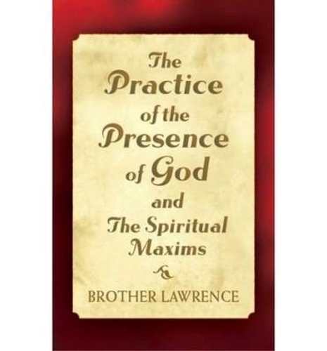 The Practice of the Presence of God and the Spiritual Maxims (Paperback)