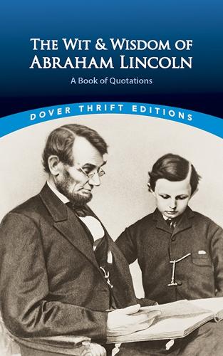 The Wit and Wisdom of Abraham Lincoln: A Book of Quotations - Dover Thrift Editions (Paperback)