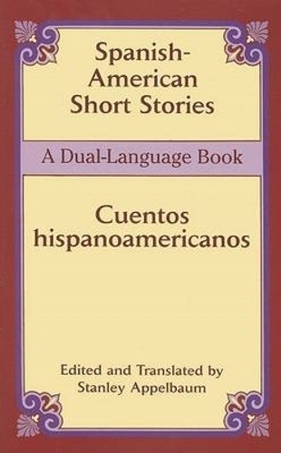 Spanish-American Short Stories / Cuentos Hispanoamericanos: A Dual-Language Book - Dover Dual Language Spanish (Paperback)