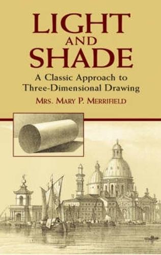 Light and Shade: A Classic Approach to Three-Dimensional Drawing - Dover Art Instruction (Paperback)