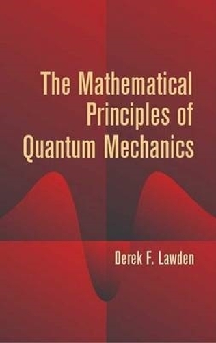 The Mathematical Principles of Quantum Mechanics - Dover Books on Physics (Paperback)