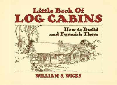 Little Book of Log Cabins: How to Build and Furnish Them (Paperback)