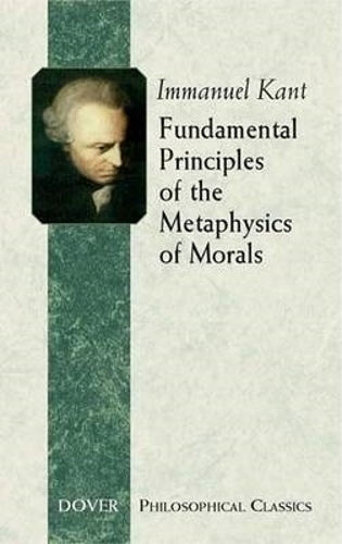 Fundamental Principles of the Metaphysics of Morals - Dover Philosophical Classics (Paperback)