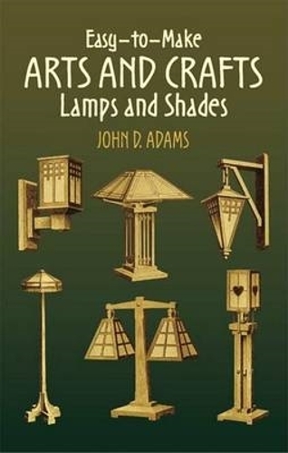 Easy-To-Make Arts and Crafts Lamps and Shades - Dover Craft Books (Paperback)