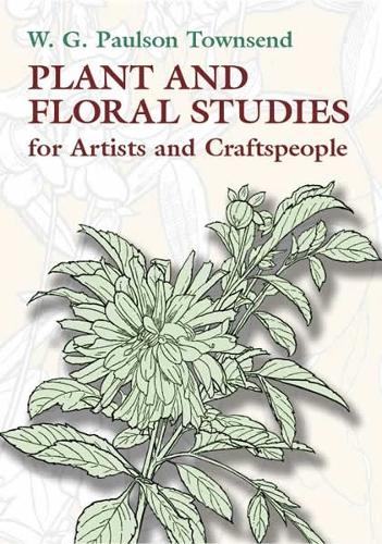 Plant and Floral Studies for Artists and Craftspeople - Dover Art Instruction (Paperback)