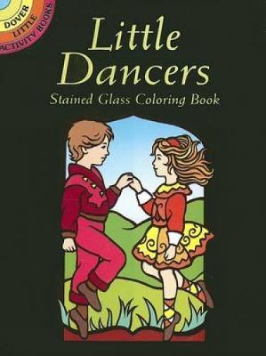 Little Dancers: Stained Glass Coloring Book - Dover Stained Glass Coloring Book (Paperback)