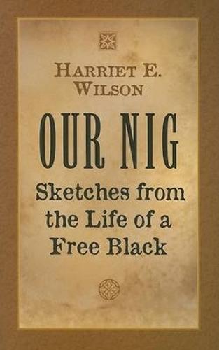 Our Nig: Sketches from the Life of a Free Black - Dover African-American Books (Paperback)
