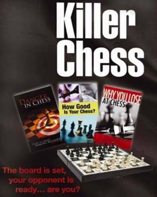 Killer Chess: Danger in Chess - How to Avoid Making Blunders WITH How Good is Your Chess? AND Why You Lose at Chess