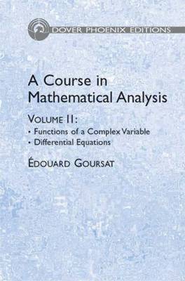 A Course in Mathematical Analysis Volume 2: Functions of a Complex Variable - Dover Phoenix Editions (Hardback)