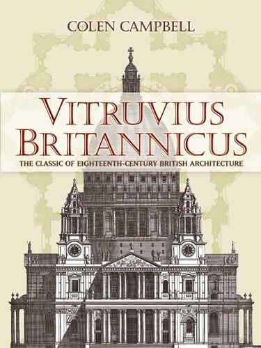 Vitruvius Britannicus: The Classic of Eighteenth-Century British Architecture - Dover Architecture (Paperback)