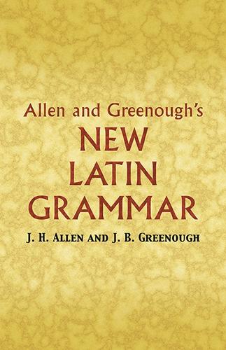 Allen and Greenough's New Latin Grammar - Dover Language Guides (Paperback)