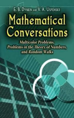 Mathematical Conversations: Multicolor Problems, Problems in the Theory of Numbers, and Random Walks - Dover Books on Mathematics (Paperback)