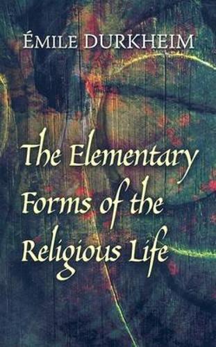 The Elementary Forms of the Religious Life (Paperback)