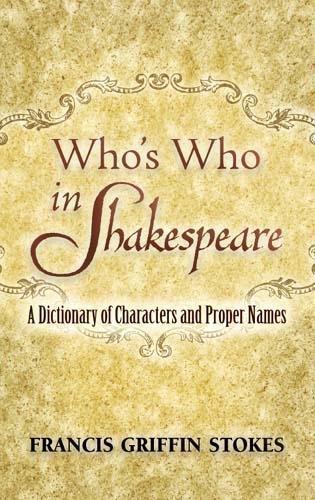 Who's Who in Shakespeare: A Dictionary of Characters and Proper Names (Paperback)