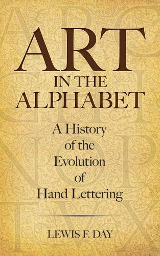 Art in the Alphabet: A History of the Evolution of Hand Lettering (Paperback)