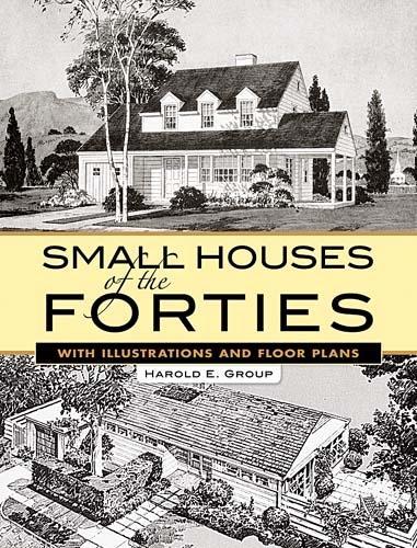 Small Houses of the Forties: With Illustrations and Floor Plans - Dover Architecture (Paperback)