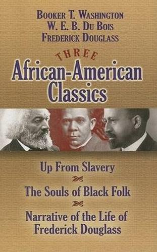Three African-American Classics: Up from Slavery/The Souls of Black Folk/Narrative of the Life of Frederick Douglass - African American (Paperback)
