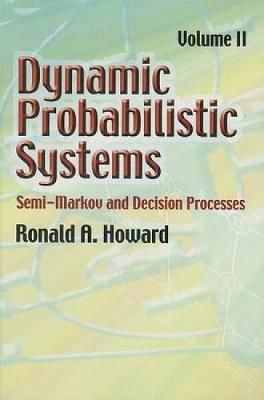 Dynamic Probabilistic Systems: Semi-Markov and Decision Processes - Dover Books on Mathematics 2 (Paperback)
