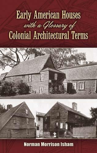 Early American Houses: With a Glossary of Colonial Architectural Terms - Dover Architecture (Paperback)