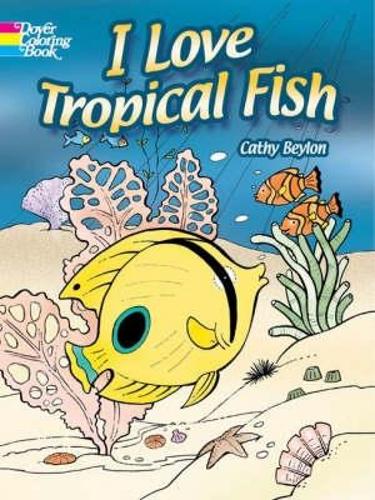 I Love Tropical Fish - Dover Nature Coloring Book (Paperback)