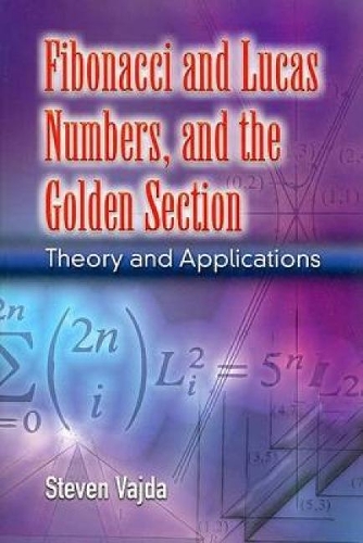 Fibonacci and Lucas Numbers, and the Golden Section: Theory and Applications - Dover Books on Mathematics (Paperback)