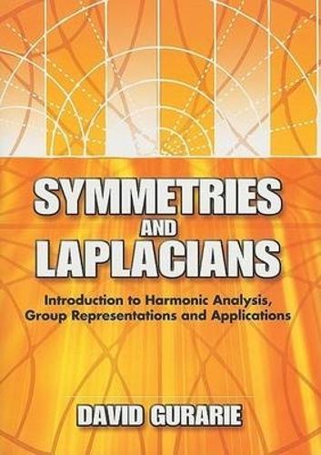 Symmetries and Laplacians: Introduction to Harmonic Analysis, Group Representations and Applications - Dover Books on Mathematics (Paperback)