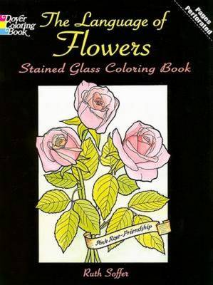 The Language of Flowers Stained Glass Coloring Book - Dover Nature Stained Glass Coloring Book (Paperback)