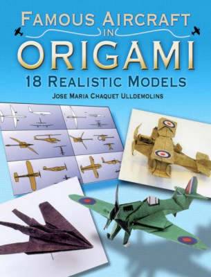 Famous Aircraft in Origami: 18 Realistic Models - Dover Origami Papercraft (Paperback)