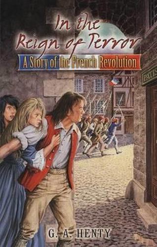 In the Reign of Terror: A Story of the French Revolution - Dover Children's Classics (Paperback)