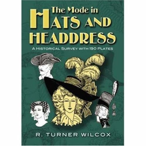 The Mode in Hats and Headdress: A Historical Survey with 190 Plates - Dover Fashion and Costumes (Paperback)