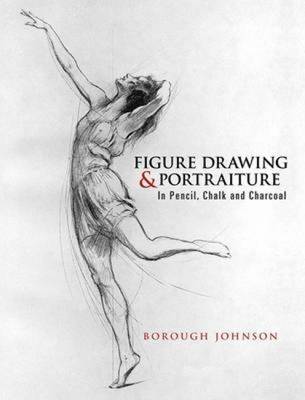 Figure Drawing and Portraiture: In Pencil, Chalk and Charcoal (Paperback)
