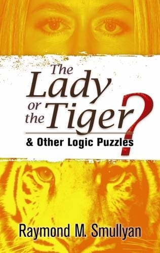The Lady or the Tiger?: And Other Logic Puzzles - Dover Recreational Math (Paperback)